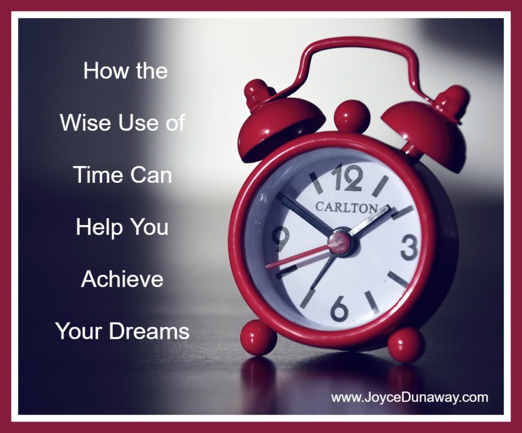 How the Wise Use of Time Can Help You Achieve Your Dreams ...